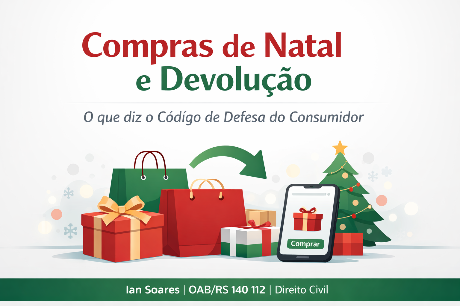 Ian Soares | OAB/RS 140.112 #DireitoDoConsumidor #ComprasDeNatal #CDC #AdvogadoCivil